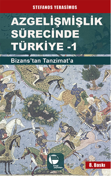 Azgelişmişlik Sürecinde Türkiye 1-Bizanstan Günümüze kitabı