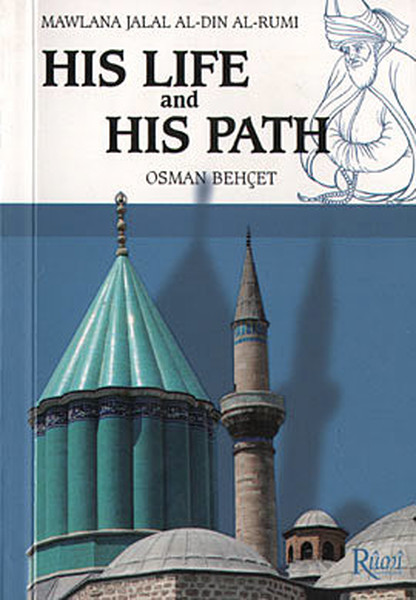 Mawlana Jalal Al-Din Al-Rumi His Life And His Path kitabı