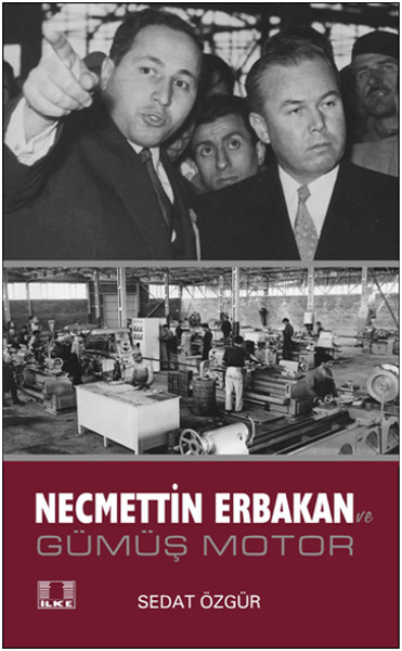 Necmettin Erbakan Ve Gümüş Motor kitabı