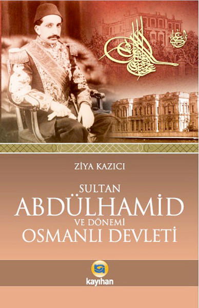 Sultan 2. Abdülhamid Ve Osmanlı Devleti kitabı