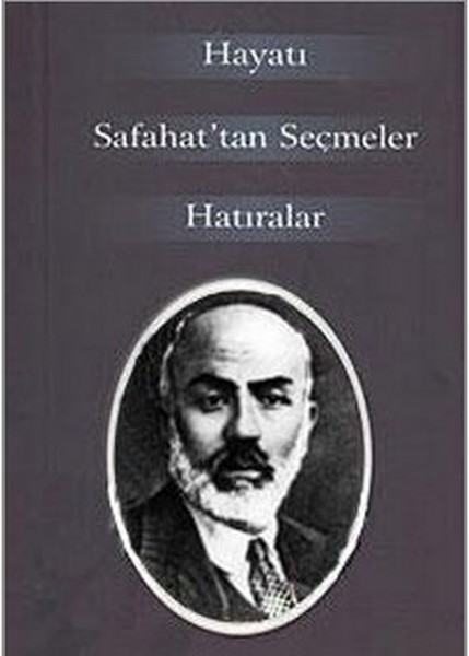 M. Akif Ersoy Hayatı Safahat'tan Seçmeler Hatıralar kitabı