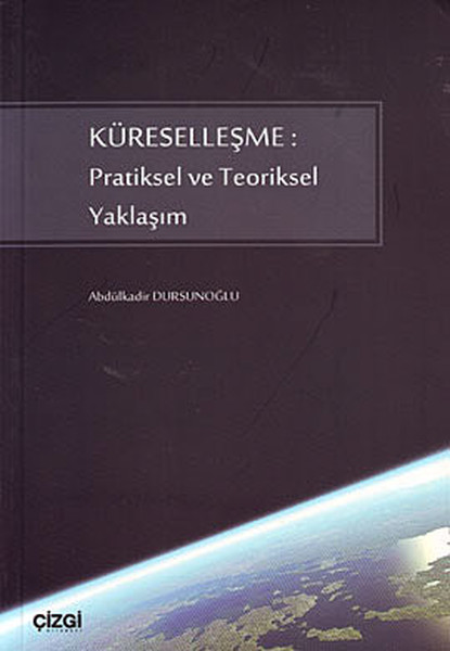 Küreselleşme: Pratiksel Ve Teoriksel Yaklaşım kitabı