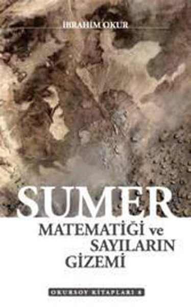 Sumer Matematiği Ve Sayıların Gizemi kitabı