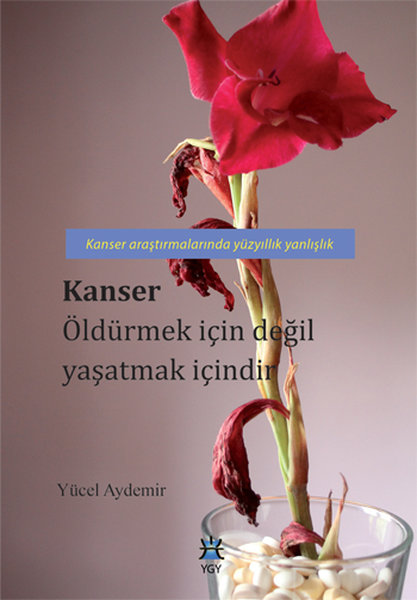 Kanser Öldürmek İçin Değil Yaşatmak İçindir kitabı