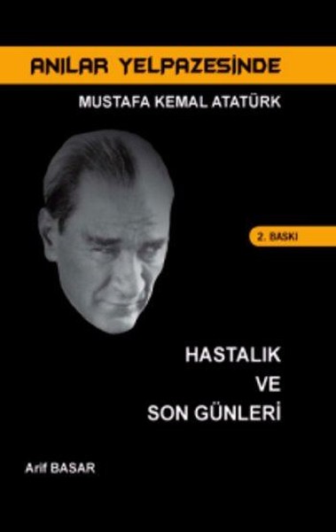 Mustafa Kemal Atatürk Hastalık Ve Son Günleri kitabı