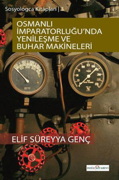 Sosyologca Kitapları 3 - Osmanlı İmparatorluğunda Yenileşme Ve Buhar Makineleri kitabı