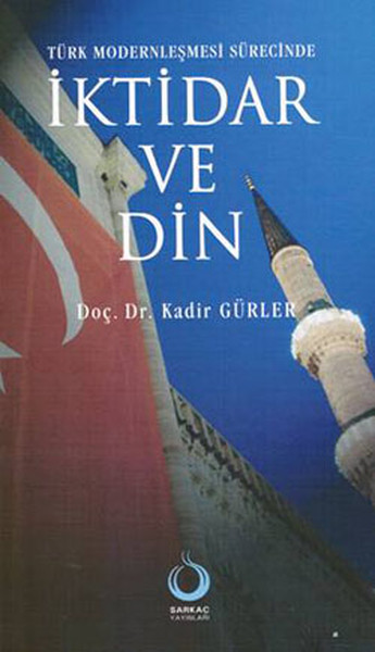 Türk Modernleşmesi Sürecinde İktidar Ve Din kitabı