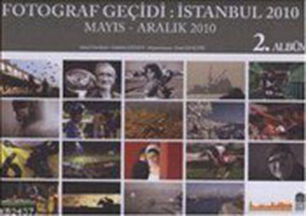 Fotoğraf Geçidi İstanbul 2010 2. Albüm - Mayıs-Aralık 2010 kitabı