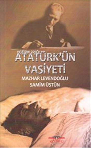 1938'den 2011'e Atatürk'ün Vasiyeti kitabı