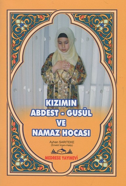 Kızımın Abdest-Gusül Ve Namaz Hocası kitabı