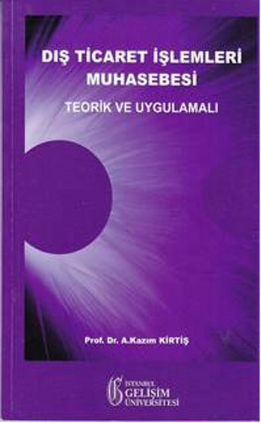 Dış Ticaret İşlemleri Muhasebesi: Teorik Ve Uygulamalı kitabı