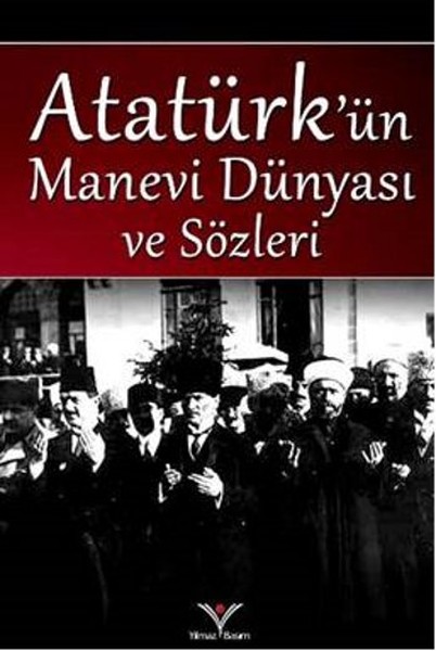 Atatürk'ün Manevi Dünyası Ve Sözleri kitabı