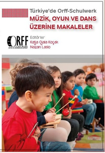 Türkiye'de Orff- Schulwerk- Müzik, Oyun Ve Dans Üzerine Makaleler kitabı