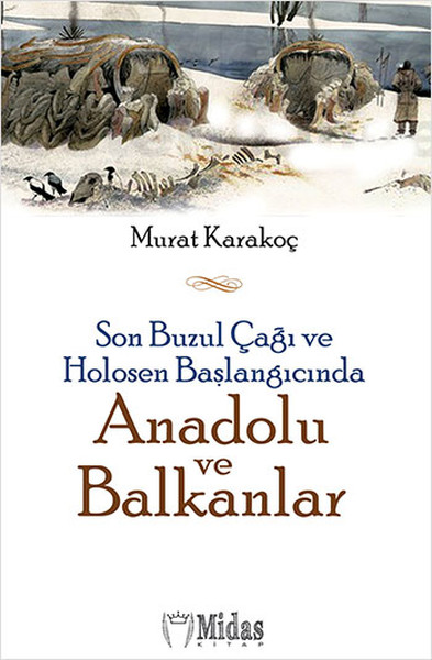 Son Buzul Çağı Ve Holosen Başlangıcında Anadolu Ve Balkanlar kitabı