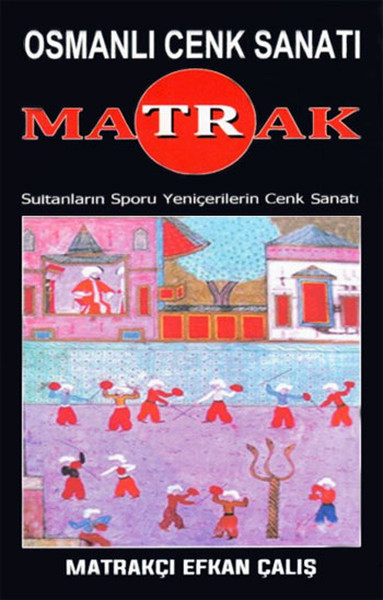 Matrak - Osmanlı Cenk Sanatı kitabı