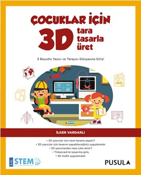 Çocuklar İçin 3D - Tara, Tasarla, Üret kitabı