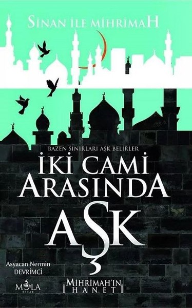 İki Cami Arasında Aşk Mihrimahın İhaneti kitabı