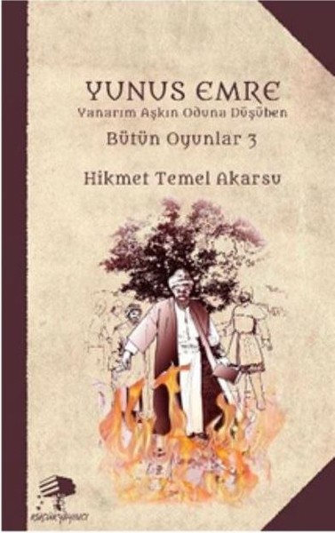 Yunus Emre-Yanarım Aşkın Oduna Düşüben Bütün Oyunlar 3 kitabı