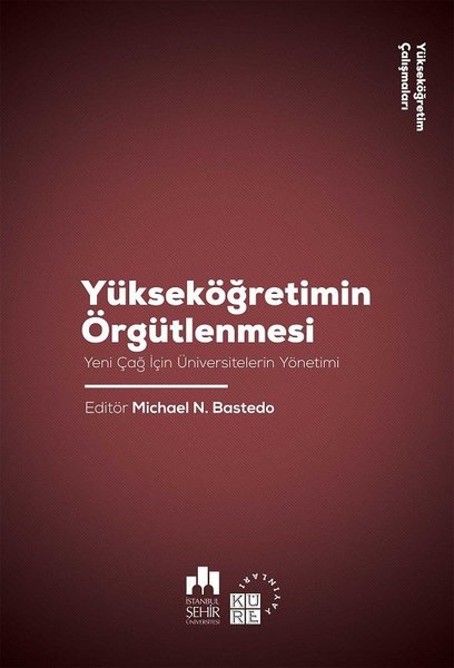 Yükseköğretim Örgütlenmesi-Yeni Çağ İçin Üniversitelerin Yönetimi-Yükseköğretim Çalışmaları 2 kitabı