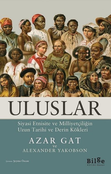 Uluslar: Siyasi Etnisite Ve Milliyetçiliğin Uzun Tarihi Ve Derin Kökleri kitabı