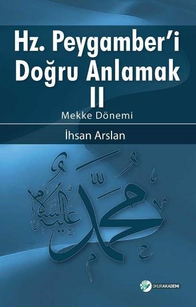 Hz. Peygamber'i Doğru Anlamak 2-Mekke Dönemi kitabı