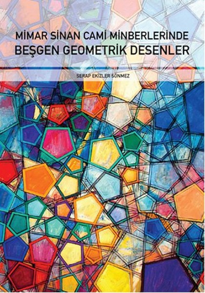 Mimar Sinan Cami Minberlerinde Beşgen Geometrik Desenler kitabı