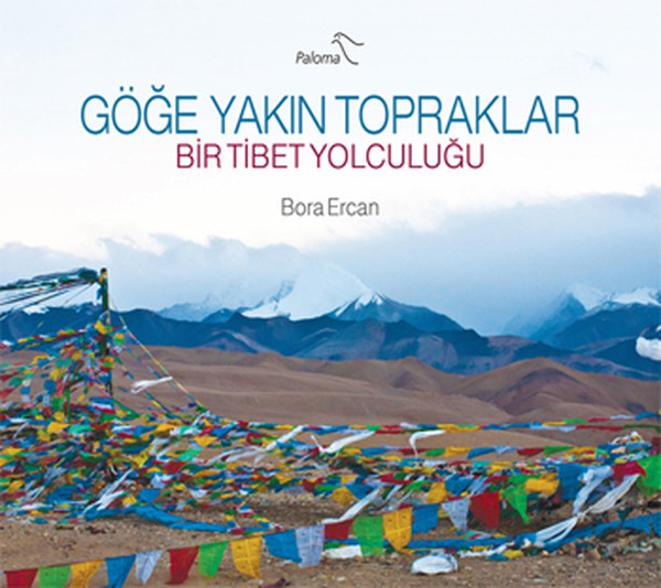 Göğe Yakın Topraklar Bir Tibet Yolculuğu kitabı