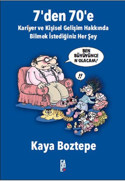 7'Den 70'e Kariyer Ve Kişisel Gelişim Hakkında Bilmek İstediğiniz Her Şey kitabı