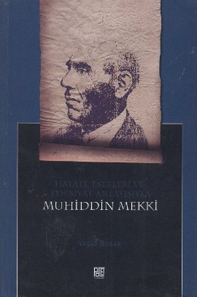 Hayatı, Eserleri Ve Edebiyat Anlayışıyla Muhiddin Mekki kitabı