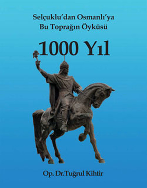 1000 Yıl- Selçuklu'dan Osmanlı'ya Bu Toprağın Öyküsü kitabı