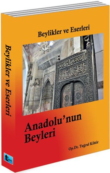 Beylikler Ve Eserleri- Anadolu'nun Beyleri kitabı