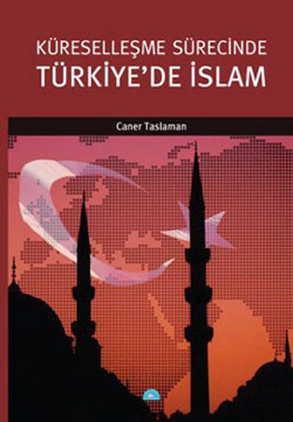 Küreselleşme Sürecinde Türkiye'de İslam kitabı