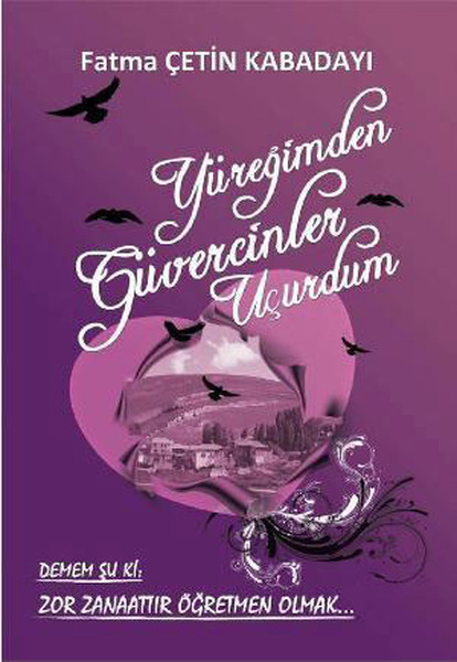 Yüreğimden Güvercinler Uçurdum kitabı