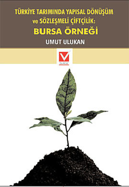 Türkiye Tarımında Yapısal Dönüşüm Ve Sözleşmeli Çiftçilik: Bursa Örneği kitabı