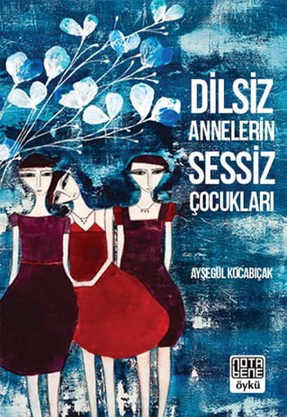 Dilsiz Annelerin Sessiz Çocukları kitabı