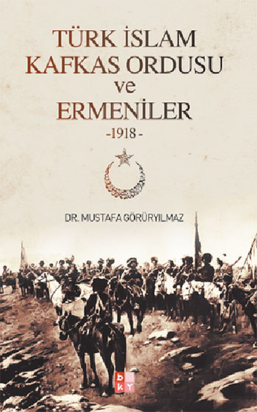 Türk İslam Kafkas Ordusu Ve Ermeniler 1918 kitabı