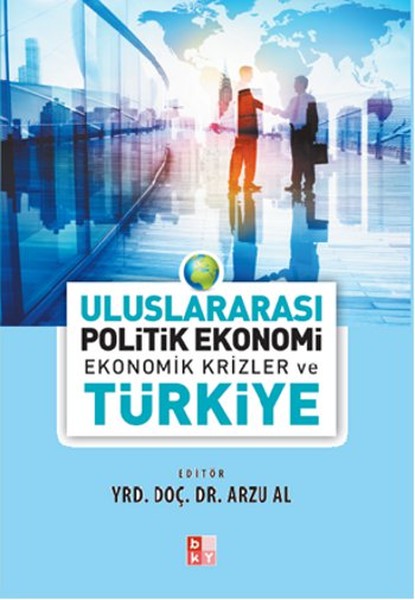 Uluslararası Politik Ekonomi Ekonomik Krizler Ve Türkiye kitabı
