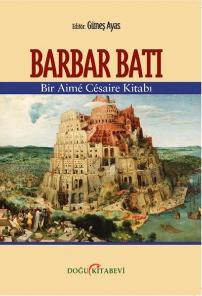 Barbar Batı - Bir Aime Cesaire Kitabı kitabı