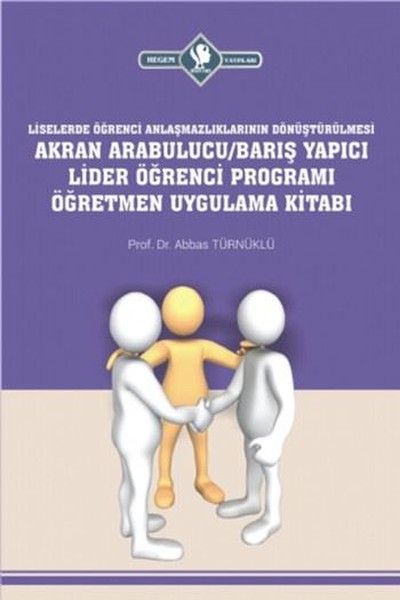 Liselerde-Akran Arabulucu Barış Yapıcı Lider Öğrenci Programı Öğretmen Uygulama Kitabı kitabı