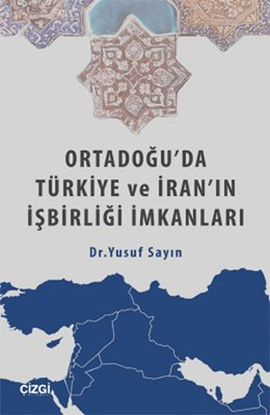 Ortadoğu'da Türkiye Ve İran'ın İşbirliği İmkanları kitabı