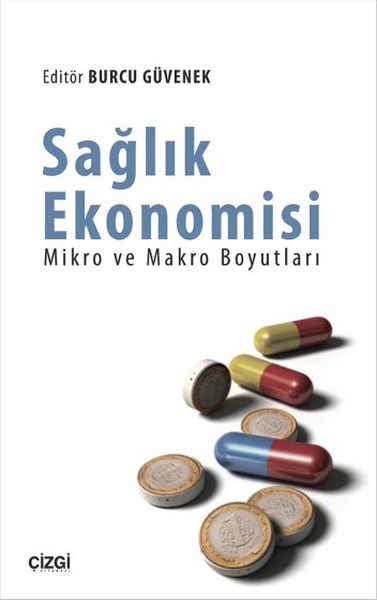 Sağlık Ekonomisi - Mikro Ve Makro Boyutları kitabı