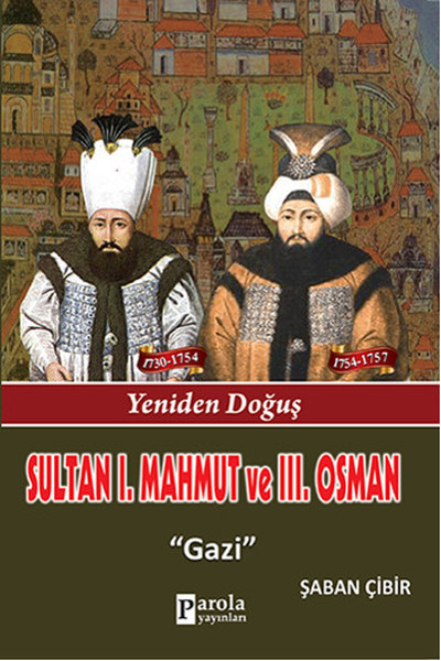 Sultan 1. Mahmut Ve 3. Osman - Yeniden Doğuş - Gazi kitabı