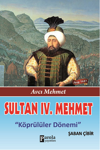 Sultan 4. Mehmet - Avcı Mehmet - Köprülüler Dönemi kitabı