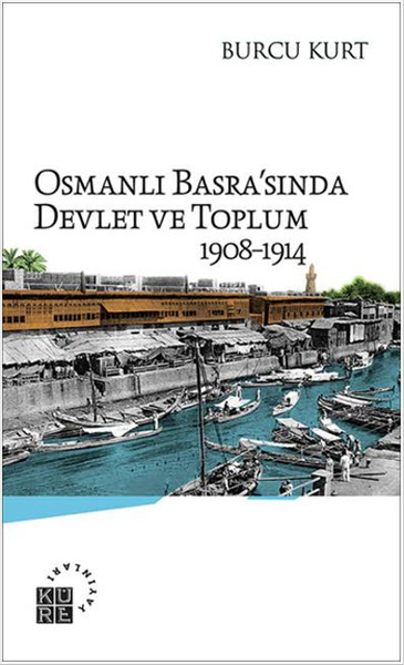 Osmanlı Basra'sında Devlet Ve Toplum 1908-1914 kitabı