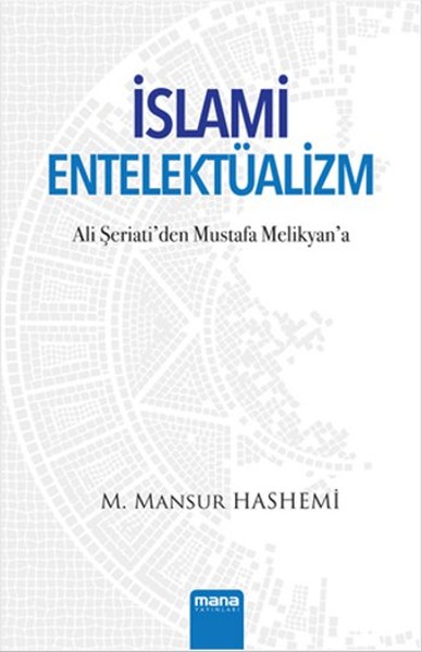 İslami Entelektüalizm - Ali Şeriati'den Mustafa Melikyan'a kitabı