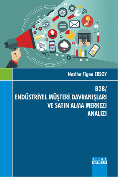 B2B - Endüstriyel Müşteri Davranışları Ve Satın Alma Merkezi Analizi kitabı