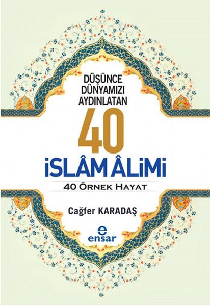 Düşünce Dünyamızı Aydınlatan 40 İslam Alimi 40 Örnek Hayat kitabı