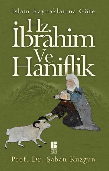 İslam Kaynaklarına Göre Hz. İbrahim Ve Hanifilik kitabı