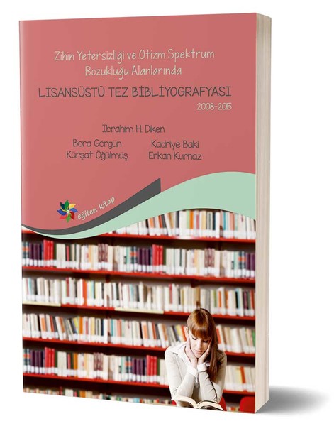 Zihin Yetersizliği Ve Otizm Spektrum Bozukluğu Alanlarında Lisansüstü Tez Bibliyografyası kitabı