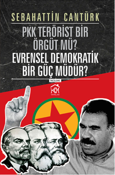 Pkk Terörist Bir Örgütü Mü? Evrensel Demokratik Bir Güç Müdür? kitabı